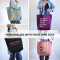 A four-panel collage showing examples of tote bags in different colors: sage green, purple, black, and pink. Each bag has large printed text on the front and each can be personalised with own text. 